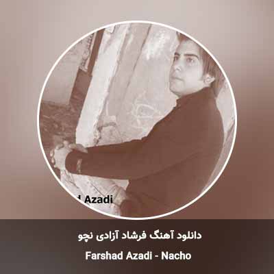 دانلود آهنگ نچو فرشاد آزادی