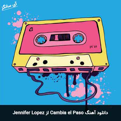 دانلود آهنگ Cambia el Paso از Jennifer Lopez