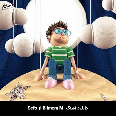 دانلود آهنگ Bilmem Mi از Sefo