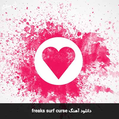 دانلود آهنگ freaks surf curse