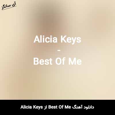 دانلود آهنگ Best Of Me از Alicia Keys
