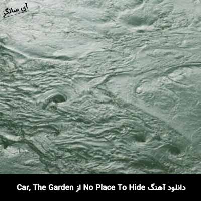 دانلود آهنگ No Place To Hide از Car, The Garden