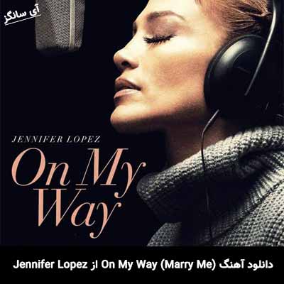 دانلود آهنگ On My Way (Marry Me) از Jennifer Lopez