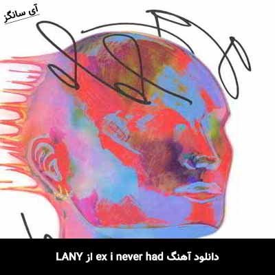 دانلود آهنگ ex i never had از Lany