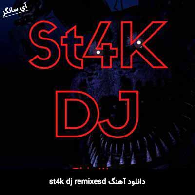 دانلود آهنگ st4k dj remixesd