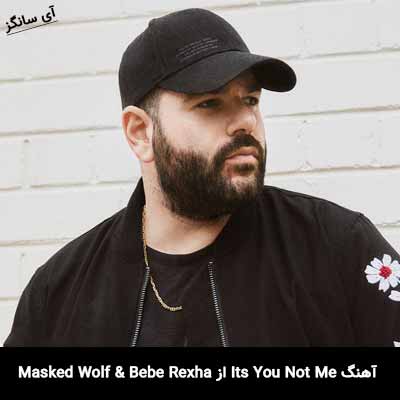 دانلود آهنگ Its You Not Me از Masked Wolf & Bebe Rexha