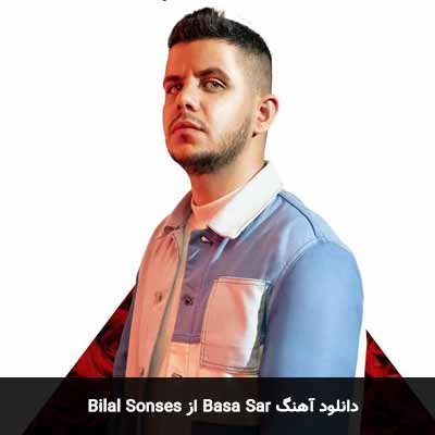 دانلود آهنگ Basa Sar از Bilal Sonses