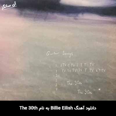 دانلود آهنگ بیلی آیلیش به نام The 30th