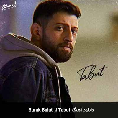 دانلود آهنگ Tabut از Burak Bulut