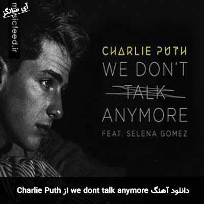 دانلود آهنگ we dont talk anymore از Charlie Puth