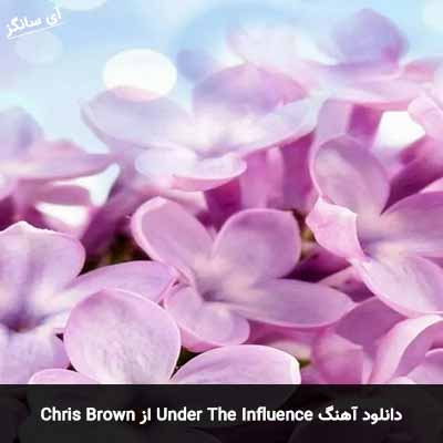 دانلود آهنگ under the influence از Chris Brown