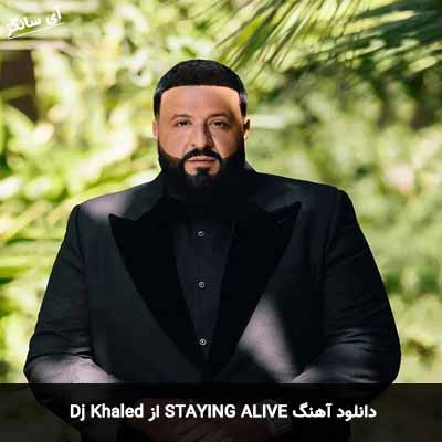دانلود آهنگ STAYING ALIVE از Dj Khaled
