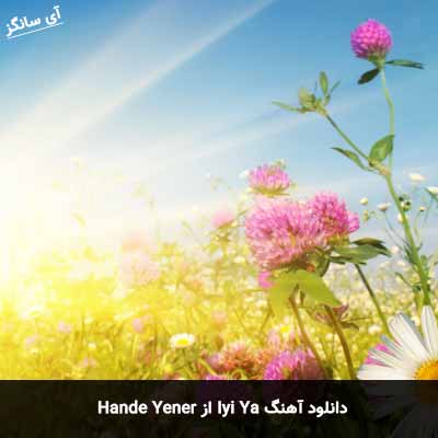 دانلود آهنگ Iyi Ya از Hande Yener