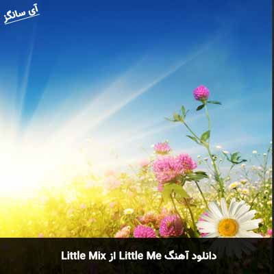 دانلود آهنگ Little Me از Little Mix