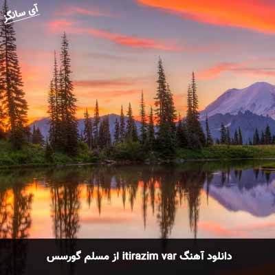 دانلود آهنگ itirazim var از مسلم گورسس