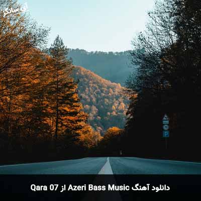 دانلود آهنگ Azeri Bass Music از Qara 07