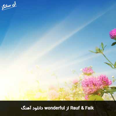 دانلود آهنگ wonderful از Rauf & Faik