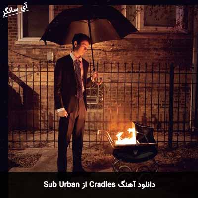 دانلود آهنگ Cradles از Sub Urban