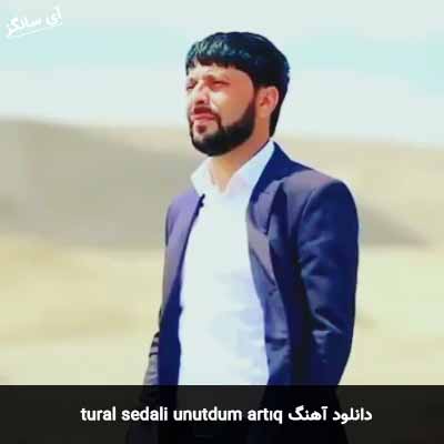 دانلود آهنگ unutdum artıq از tural sedali