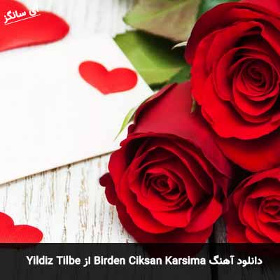 دانلود آهنگ Birden Ciksan Karsima از Yıldız Tilbe