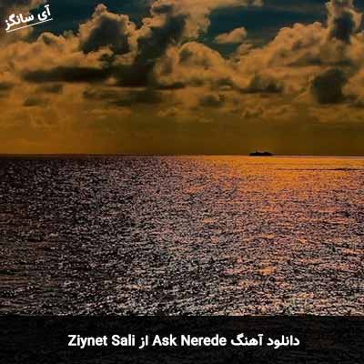 دانلود آهنگ Ask Nerede از Ziynet Sali