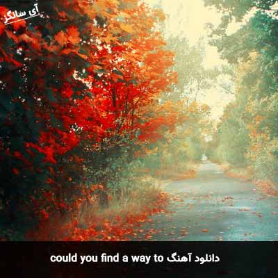 دانلود آهنگ could you find a way to