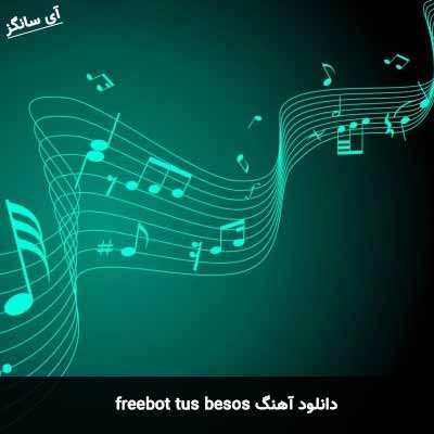 دانلود آهنگ freebot tus besos