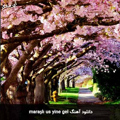 دانلود آهنگ yine gel از maraşlı us