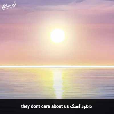 دانلود آهنگ they dont care about us