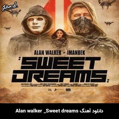دانلود آهنگ sweet dreams ریمیکس  Alan Walker