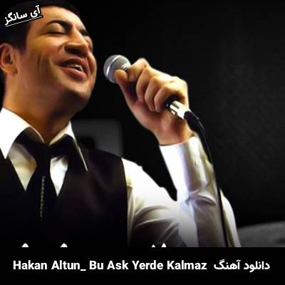 دانلود آهنگ Bu Aşk Yerde Kalmaz hakan altun