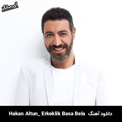 دانلود آهنگ Erkeklik Başa Bela hakan altun