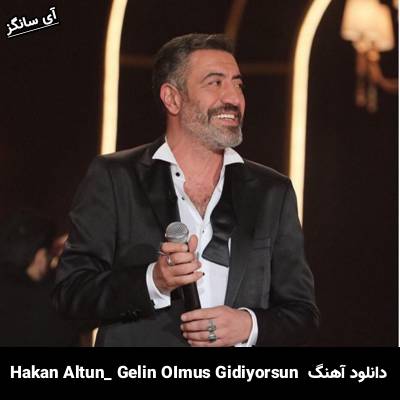 دانلود آهنگ Gelin Olmuş Gidiyorsun hakan altun