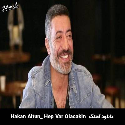 دانلود آهنگ Hep Var Olacaksın hakan altun