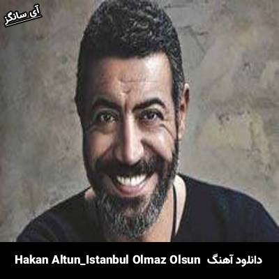 دانلود آهنگ İstanbul Olmaz Olsun hakan altun