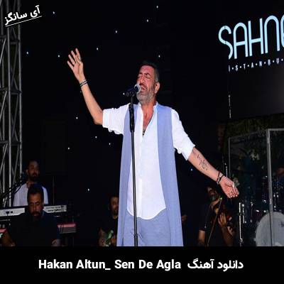 دانلود آهنگ Sen de Ağla hakan altun