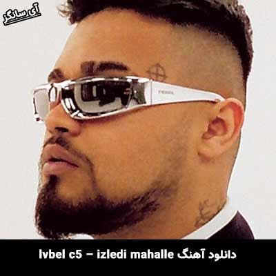 دانلود آهنگ izledi mahalle lvbel c5