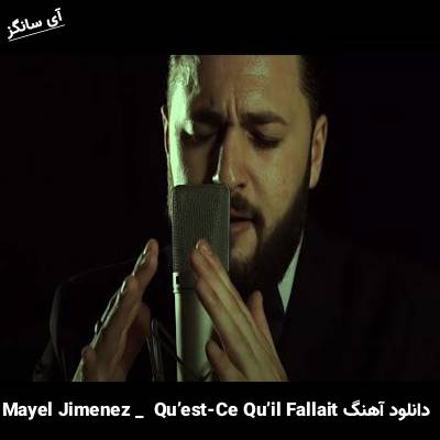دانلود آهنگ Qu’est-Ce Qu’il Fallait Mayel Jimenez