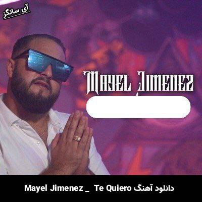 دانلود آهنگ Te Quiero Mayel Jimenez
