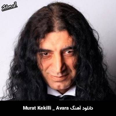 دانلود آهنگ Avara Murat Kekilli