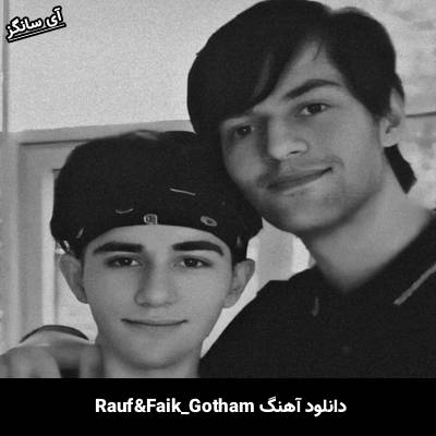دانلود آهنگ Gotham Rauf & Faik