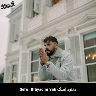 دانلود آهنگ İhtiyacım Yok Sefo