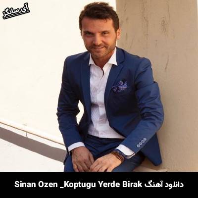 دانلود آهنگ Koptuğu Yerde Bırak Sinan Özen