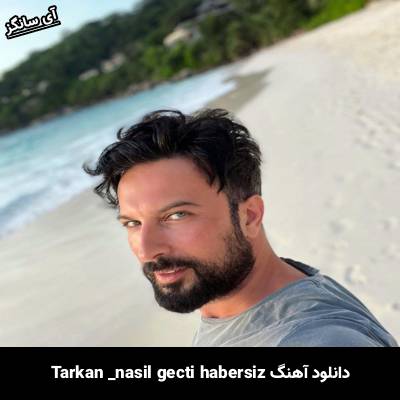 دانلود آهنگ nasıl geçti habersiz تارکان