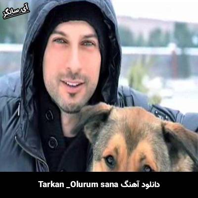 دانلود آهنگ olurum sana تارکان