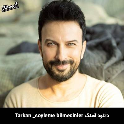 دانلود آهنگ söyleme bilmesinler تارکان