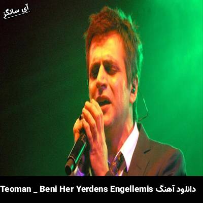 دانلود آهنگ Beni Her Yerden Engellemiş Teoman
