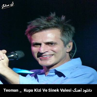 دانلود آهنگ Kupa Kızı Ve Sinek Valesi Teoman