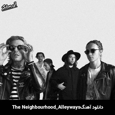 دانلود آهنگ Alleyways The Neighbourhood