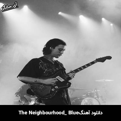 دانلود آهنگ Blue The Neighbourhood